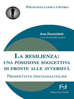 cover image of La resilienza--una posizione soggettiva di fronte alle avversità. Prospettive psicoanalitiche